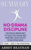 Summary of No-Drama Discipline: The Whole-Brain Way to Calm the Chaos and Nurture Your Child's Developing Mind by Daniel J. Siegel & Tina Payne Bryson 1646153421 Book Cover