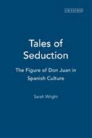 Tales of Seduction: The Figure of Don Juan in Spanish Culture 1848859759 Book Cover