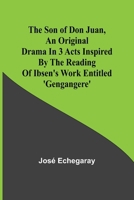 The son of Don Juan, an original drama in 3 acts inspired by the reading of Ibsen's work entitled 'Gengangere' 9357964401 Book Cover