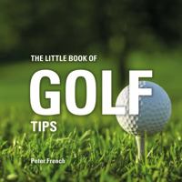 The Little Book of Golf Tips 1472954513 Book Cover