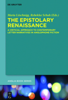 The Epistolary Renaissance: A Critical Approach to Contemporary Letter Narratives in Anglophone Fiction 3110709678 Book Cover