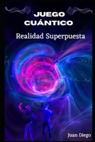 Juego Cuántico: Realidad Superpuesta (Spanish Edition) B0C9SDMDW4 Book Cover