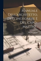 Manuale Dell'architetto, Dell'ingegnere E Del Capo-mastro... 1021252018 Book Cover