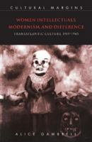 Women Intellectuals, Modernism, and Difference: Transatlantic Culture, 1919-1945 (Cultural Margins) 0521556880 Book Cover