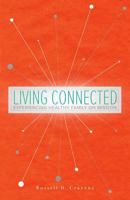 Living Connected: Experiencing Healthy Family on Mission 1632961733 Book Cover