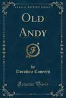 Old Andy (Classic Reprint) 024328814X Book Cover