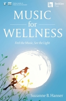Music for Wellness: Feel the Music, See the Light 087639229X Book Cover