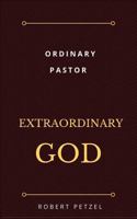 Ordinary Pastor Extraordinary God 1979688265 Book Cover