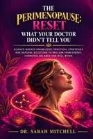 The Perimenopause Reset: What Your Doctor Didn't Tell You: How to Rebalance Hormones, Brain Chemistry and the Gut Microbiome to End Hot Flashes, Insomnia, Brain Fog and Weight Gain B0HJWDLY7S Book Cover