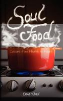 Soul Food: Lessons from Hearth to Heart 1936341336 Book Cover