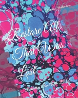 Restore All That Was Lost: Restoration Above With LOVE B0BHN5BZ8T Book Cover