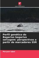 Perfil genético do Bagarius bagarius selvagem: perspectivas a partir de marcadores SSR (Portuguese Edition) 6208664799 Book Cover