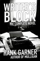 Writer's Block: The Complete Novel 1533487049 Book Cover