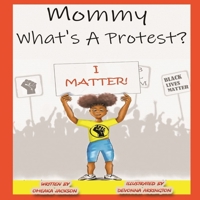 Mommy What's A Protest?: Social Justice Series B08GFSK5Z2 Book Cover