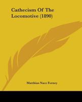 Catechism of the Locomotive - Primary Source Edition 110407897X Book Cover
