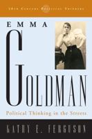 Emma Goldman: Political Thinking in the Streets 0742523012 Book Cover