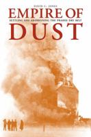 Empire of Dust: Settling and Abandoning the Prairie Dry Belt 0888641206 Book Cover