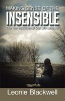 Making Sense of the Insensible: The Ten Injustices of Our Life Lessons 1452510830 Book Cover
