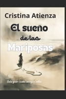 El sueño de las Mariposas: Solo quien sueña consigue volar (Spanish Edition) B0F1LNHY9K Book Cover