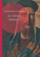 Le vieux cévenol: Un témoignage poignant sur la vie des protestants cévenols face aux persécutions du XVIIIe siècle (French Edition) 2322524522 Book Cover