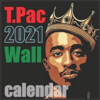 T.Pac 2021 Wall calendar: famous T.Pac wall calendar 2021/2022 16 Months 8.5x8.5 Glossy B08PLJ8YXF Book Cover