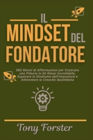 IL MINDSET DEL FONDATORE: 365 Giorni di Affermazioni per Costruire una Fiducia in Sé Stessi Incrollabile, Superare la Sindrome dell'Impostore e Alimentare la Crescita Quotidiana B0FYGYPJ4T Book Cover