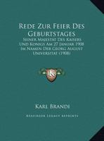 Rede Zur Feier Des Geburtstages: Seiner Majestat Des Kaisers Und Konigs Am 27 Januar 1908 Im Namen Der Georg August Universitat (1908) 1162484578 Book Cover