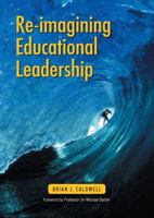 Re-Imagining Educational Leadership 1412934702 Book Cover