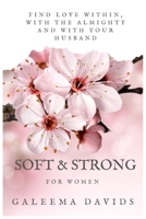 Soft & Strong: Find love within, with the Almighty and with your husband B08N9DP5WM Book Cover