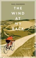 The Wind At My Back: A Cycling Life 1472948130 Book Cover