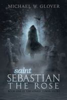 Saint Sebastian: The Rose 0998158801 Book Cover
