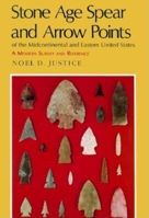 Stone Age Spear and Arrow Points of the Midcontinental and Eastern United States: A Modern Survey and Reference 0253209854 Book Cover