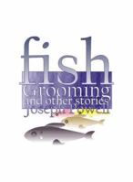 Fish Grooming and Other Stories: Short Stories by Joseph Powell 159661076X Book Cover