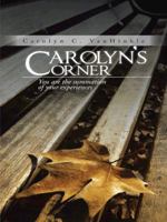 Carolyn's Corner: You Are the Summation of Your Experiences 1490736298 Book Cover