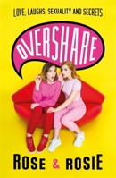 Overshare: Love, Laughs, Sexuality and Secrets 140917641X Book Cover