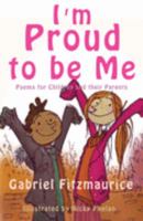 I'm Proud to be Me!: Poems for Children and their Parents 1856354741 Book Cover