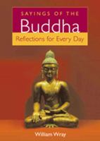 Sayings of the Buddha: Reflections for Every Day 0760761477 Book Cover