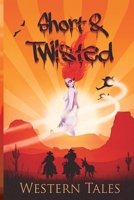 Short and Twisted Western Tales 1660821827 Book Cover