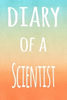 Diary of a Scientist: The perfect gift for the professional in your life - 119 page lined journal 169472686X Book Cover