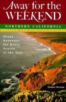 Away for the Weekend: Northern California: Great Getaways for Every Season of the Year (Away for the Weekend, Northern California) 0517582546 Book Cover