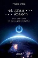 El gran apagón: Todas las claves del apocalipsis energético 8416496935 Book Cover