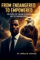From Endangered to Empowered: Solutions for Thriving in America and the Changing World B0GMHZ54D8 Book Cover