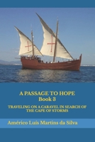 A PASSAGE TO HOPE - Book 3: TRAVELING ON A CARAVEL IN SEARCH OF THE CAPE OF STORMS (The Adventures of a Legendary Knight of the Order of Christ) B0FJ1H9NLJ Book Cover