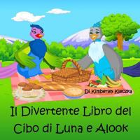 Il Divertente Libro del Cibo Di Luna E Alook 1519472684 Book Cover