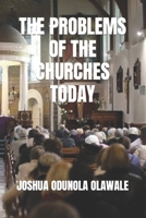 THE PROBLEMS OF THE CHURCHES TODAY B09ZCVNWR8 Book Cover