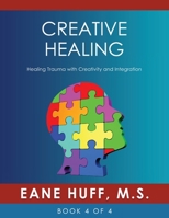 Creative Healing: Healing Trauma with Creativity and Integration 1977217230 Book Cover