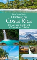 L'Histoire du Costa Rica: Un Voyage Captivant à Travers les Siècles B0C9S5R8H9 Book Cover