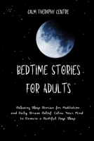 Bedtime Stories for Adults: Relaxing Sleep Stories for Meditation and Daily Stress Relief. Calm Your Mind to Ensure a Restful Deep Sleep 1914107624 Book Cover
