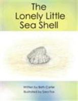 The Lonely Little Sea Shell 1633159493 Book Cover