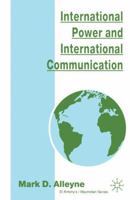 International Power and International Communication (St. Antony's) 0312125275 Book Cover